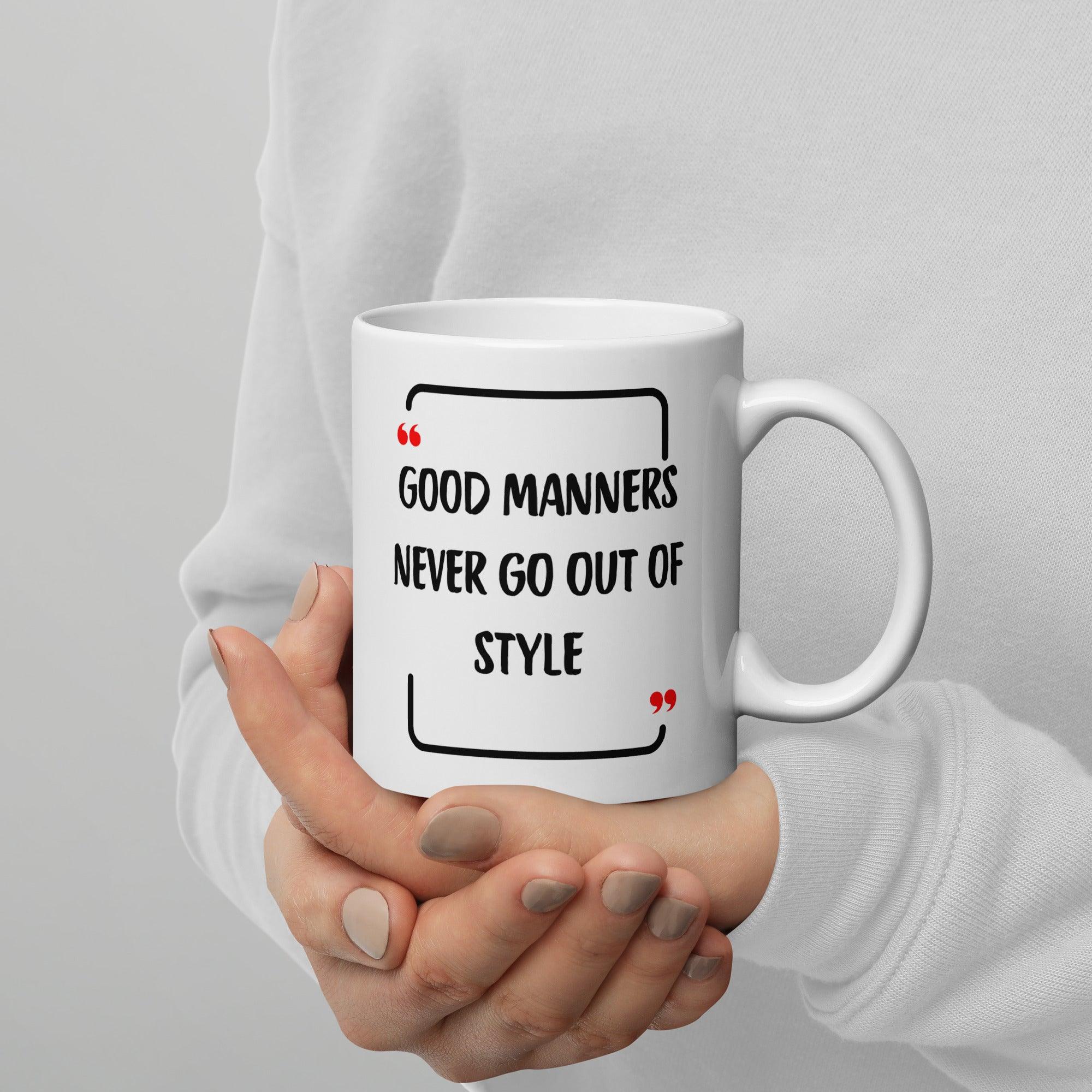 Good Manners Inspirational Mug - Inspire Cups