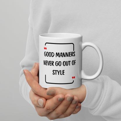 Good Manners Inspirational Mug - Inspire Cups