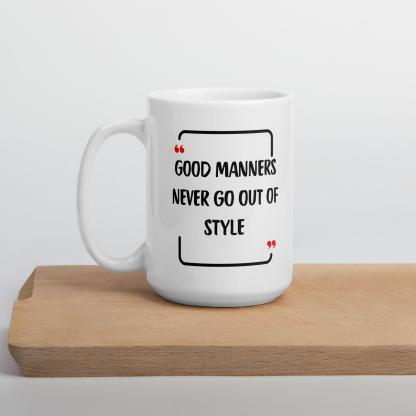 Good Manners Inspirational Mug - Inspire Cups
