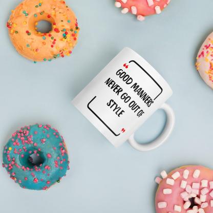 Good Manners Inspirational Mug - Inspire Cups