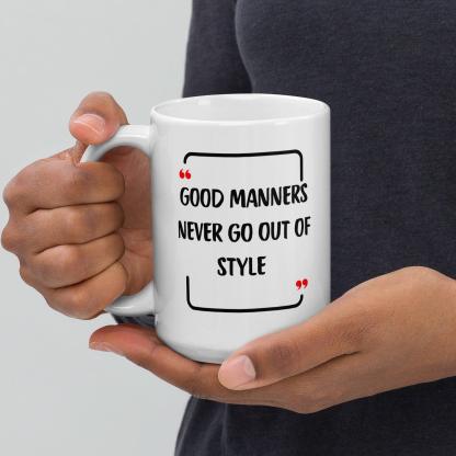 Good Manners Inspirational Mug - Inspire Cups
