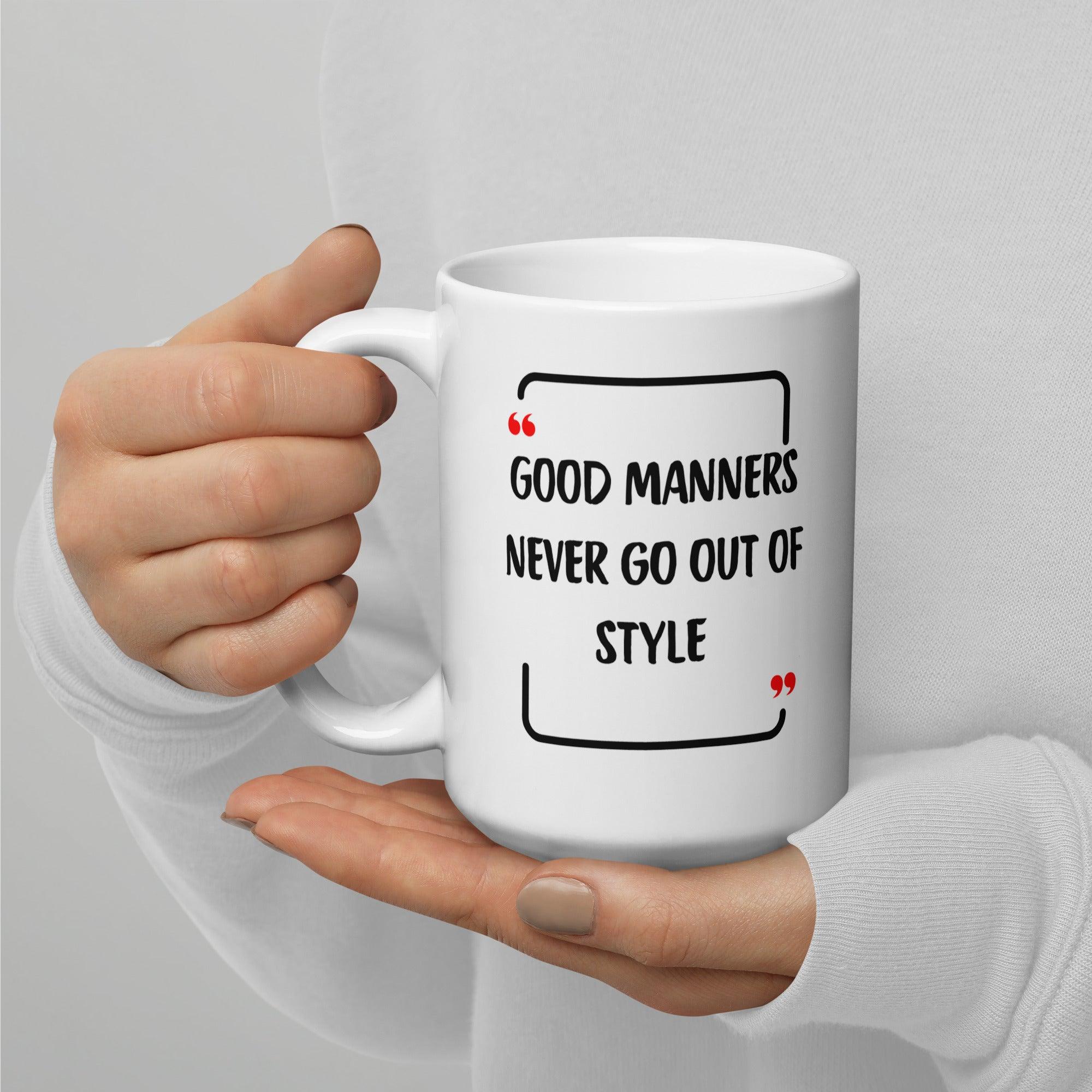 Good Manners Inspirational Mug - Inspire Cups