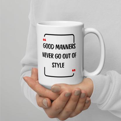 Good Manners Inspirational Mug - Inspire Cups