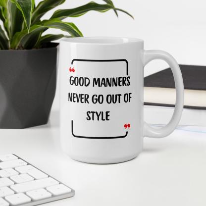 Good Manners Inspirational Mug - Inspire Cups