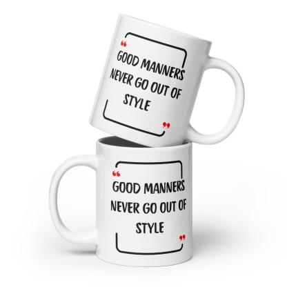 Good Manners Inspirational Mug - Inspire Cups