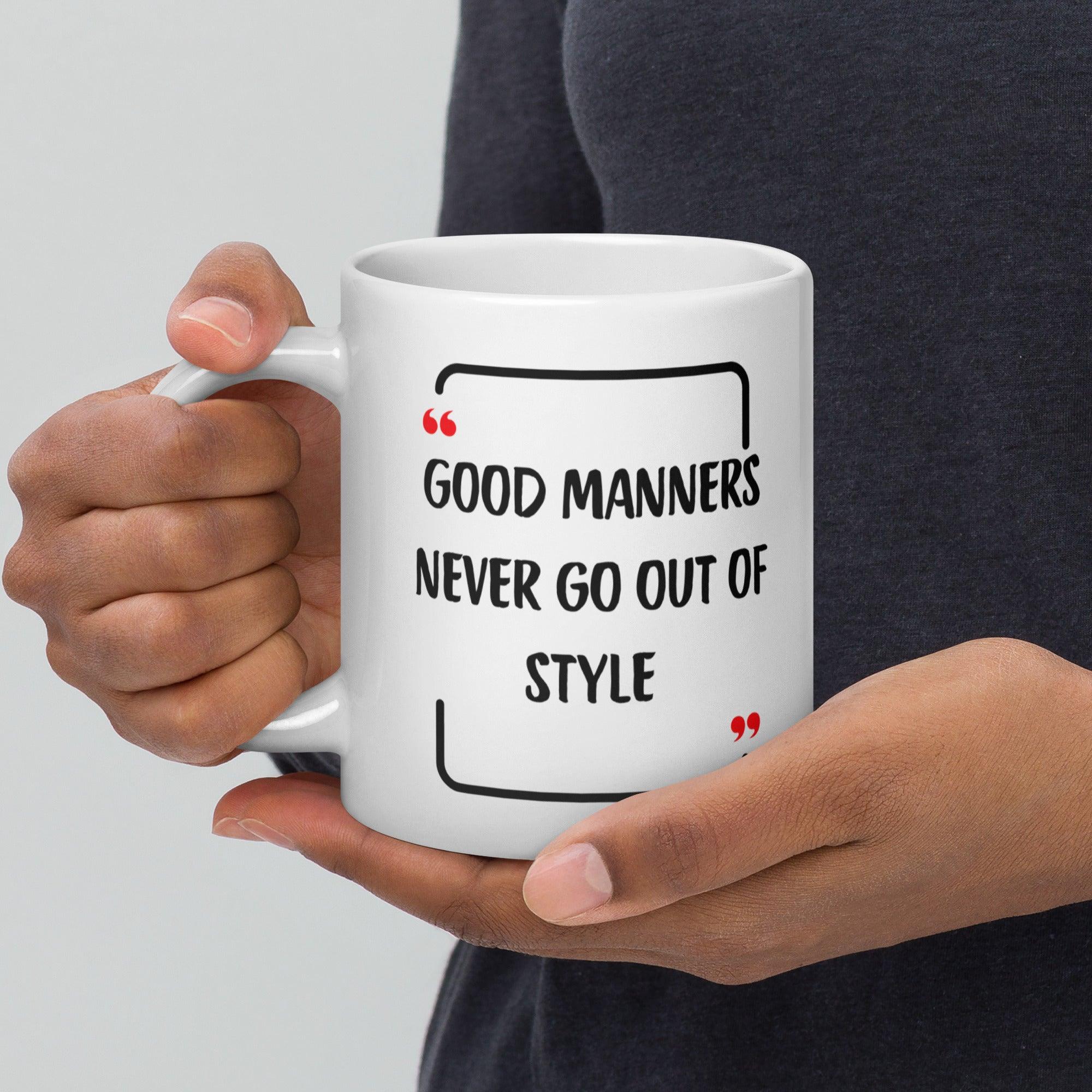 Good Manners Inspirational Mug - Inspire Cups