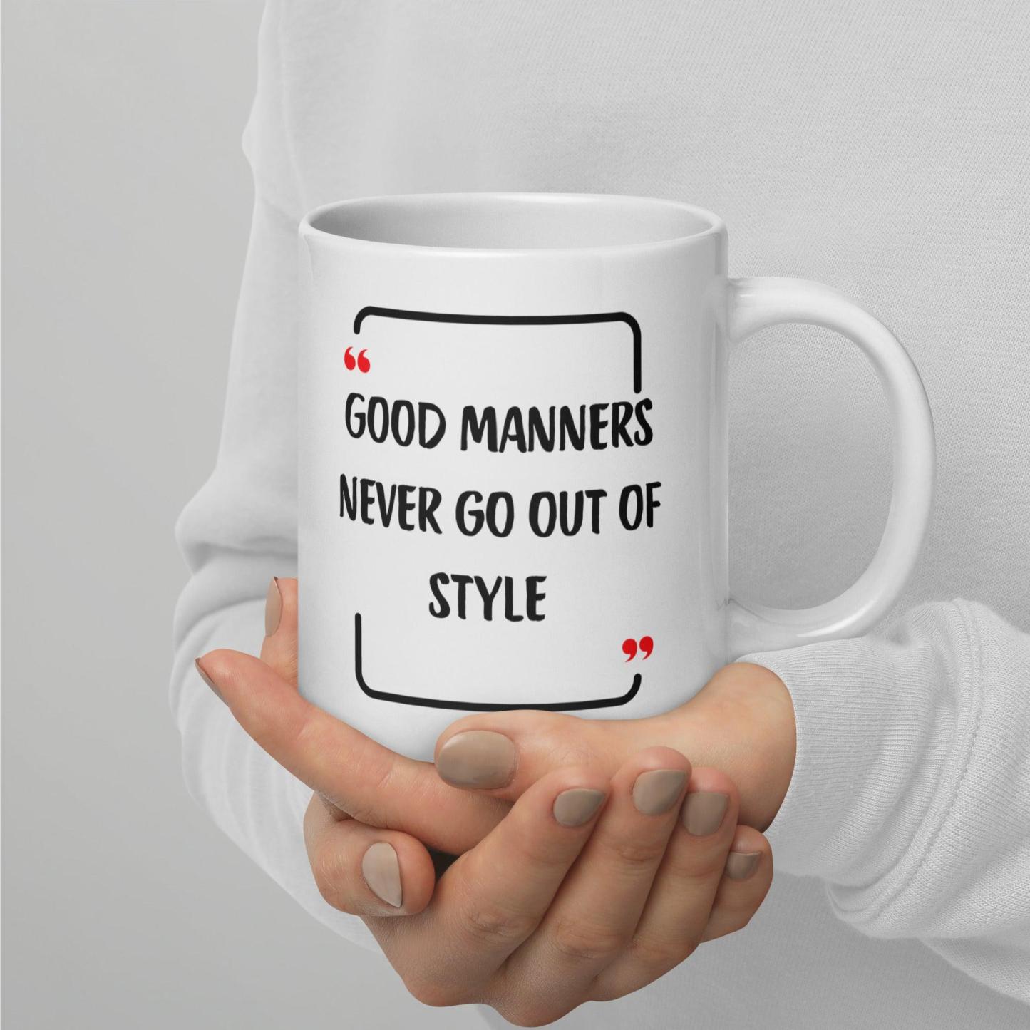 Good Manners Inspirational Mug - Inspire Cups