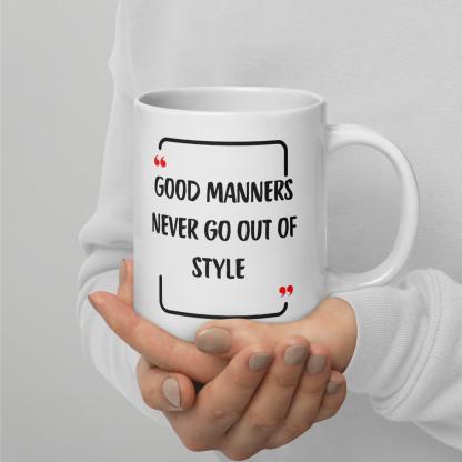 Good Manners Inspirational Mug - Inspire Cups