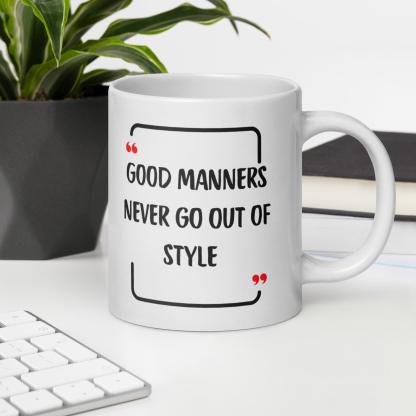 Good Manners Inspirational Mug - Inspire Cups