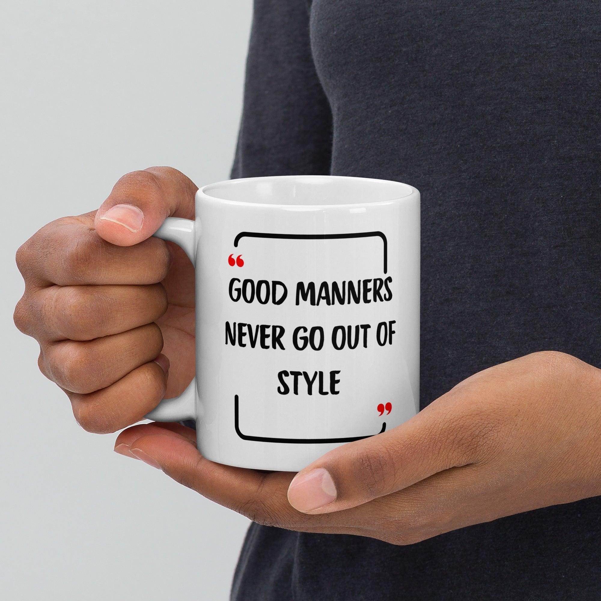 Good Manners Inspirational Mug - Inspire Cups