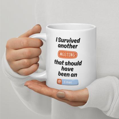I Survived Another Meeting Mug With A Touch Of Office Humor - Inspire Cups
