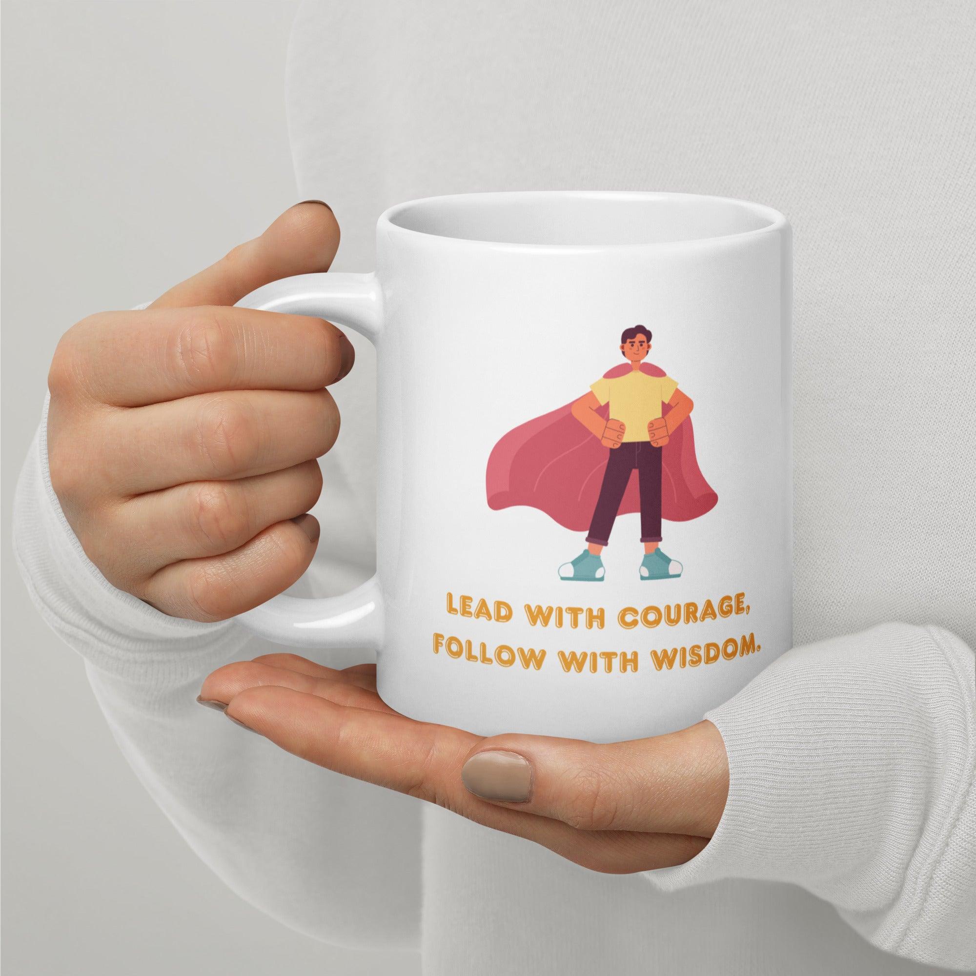 Leadership Quote Mug | Lead With Courage Follow With Wisdom Ceramic Mug - Inspire Cups