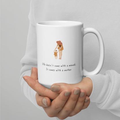 Motherhood Printed Ceramic Mug – Life Doesn’t Come With A Manual Quote - Inspire Cups