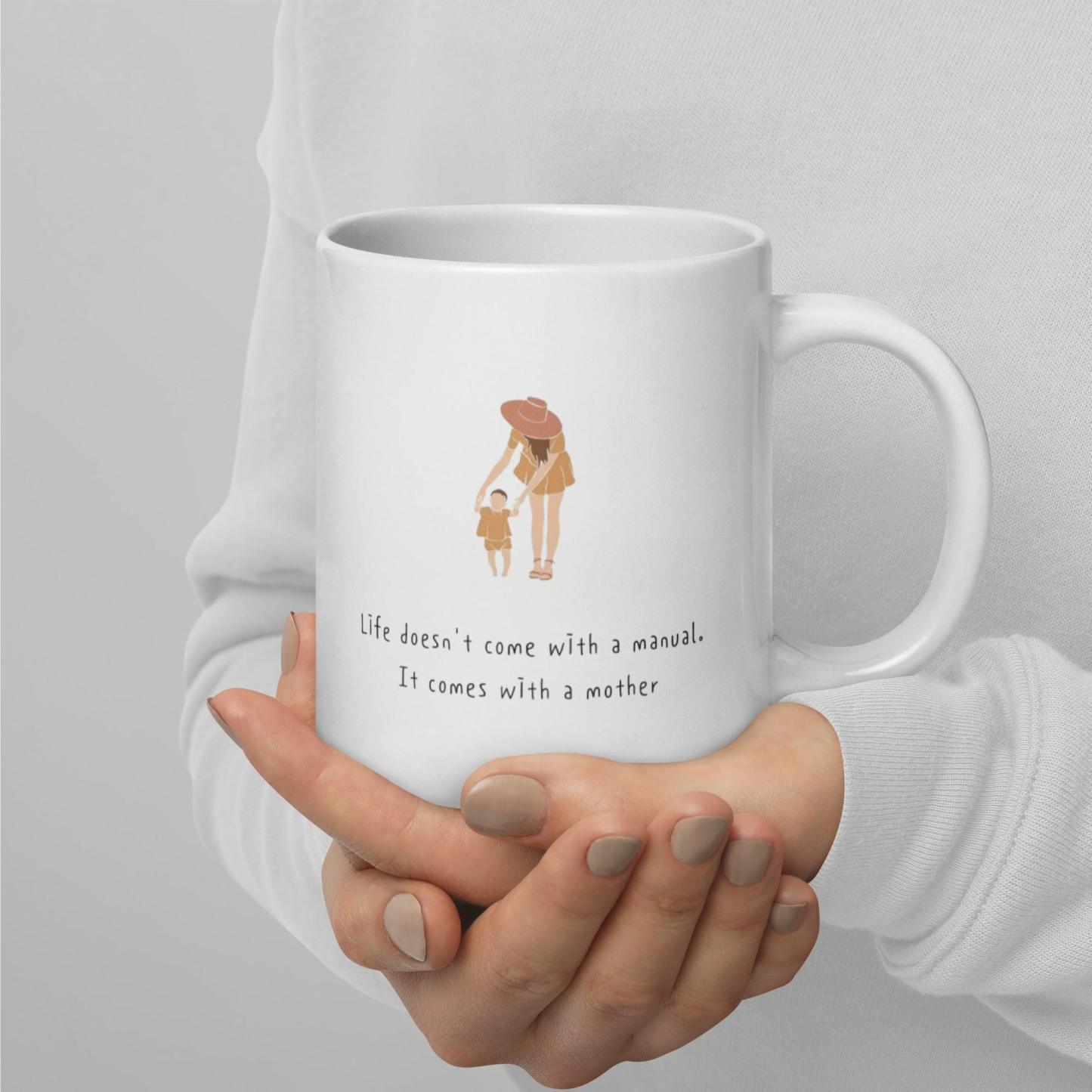 Motherhood Printed Ceramic Mug – Life Doesn’t Come With A Manual Quote - Inspire Cups
