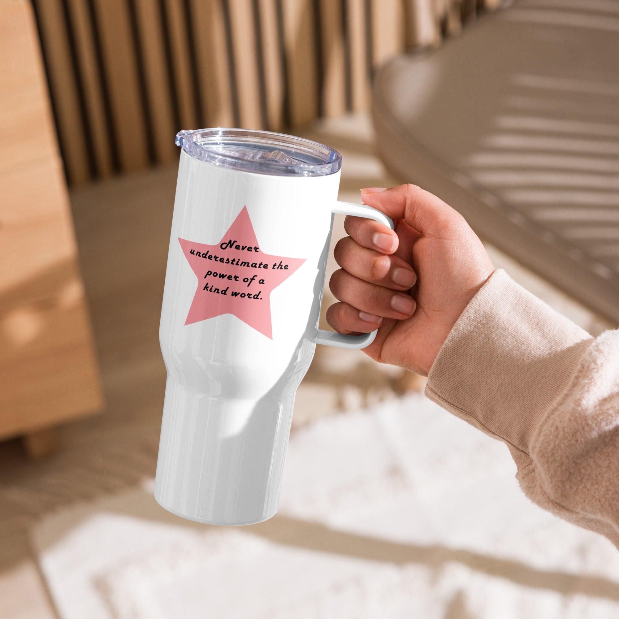 Never Underestimate Printed Travel Mugs With Daily Reminder - Inspire Cups
