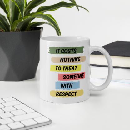 Respect Reminder Ceramic Mug - Inspire Cups