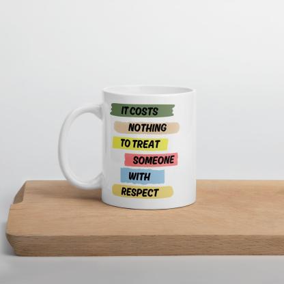 Respect Reminder Ceramic Mug - Inspire Cups