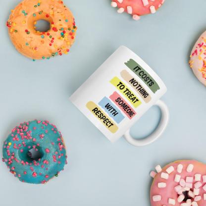 Respect Reminder Ceramic Mug - Inspire Cups