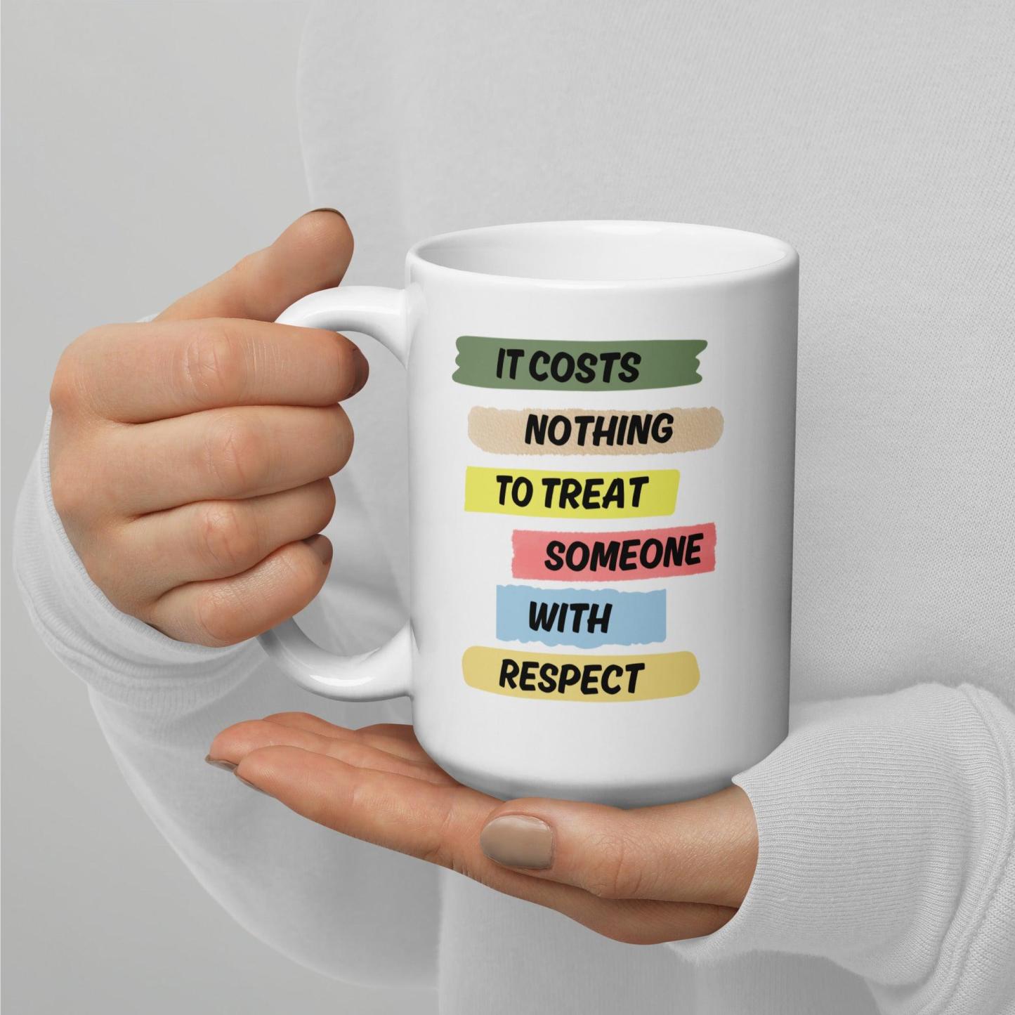 Respect Reminder Ceramic Mug - Inspire Cups