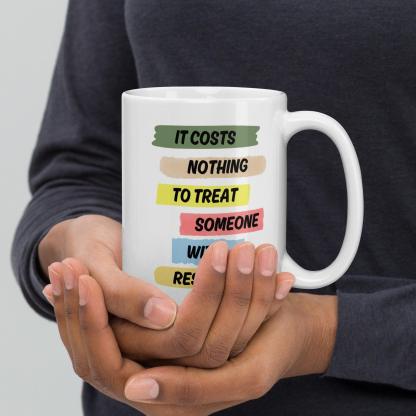 Respect Reminder Ceramic Mug - Inspire Cups