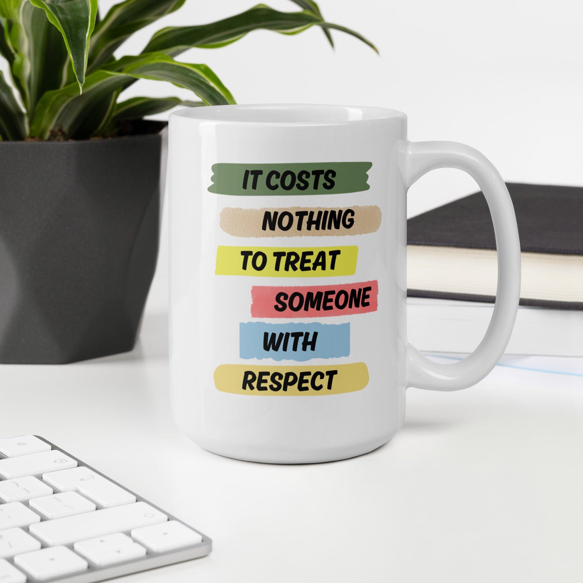 Respect Reminder Ceramic Mug - Inspire Cups