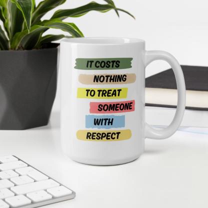 Respect Reminder Ceramic Mug - Inspire Cups