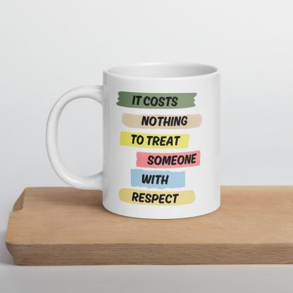 Respect Reminder Ceramic Mug - Inspire Cups