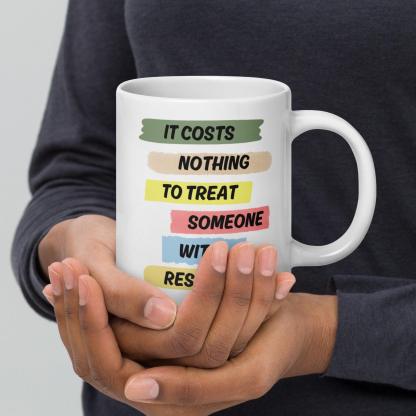 Respect Reminder Ceramic Mug - Inspire Cups
