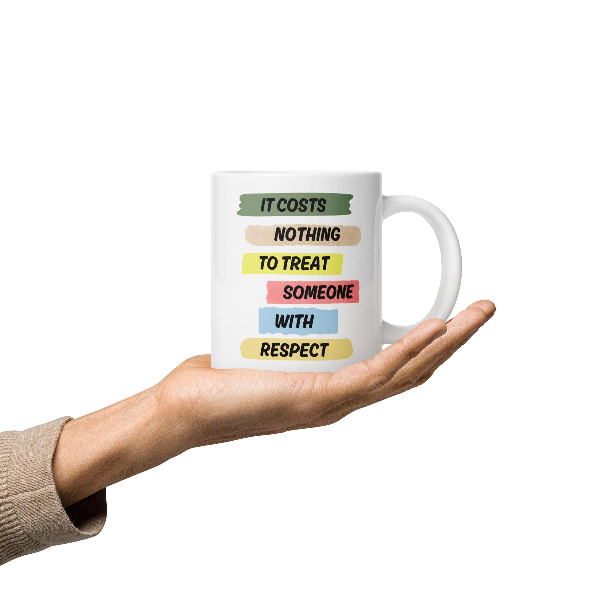 Respect Reminder Ceramic Mug - Inspire Cups