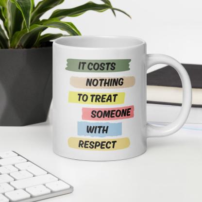 Respect Reminder Ceramic Mug - Inspire Cups