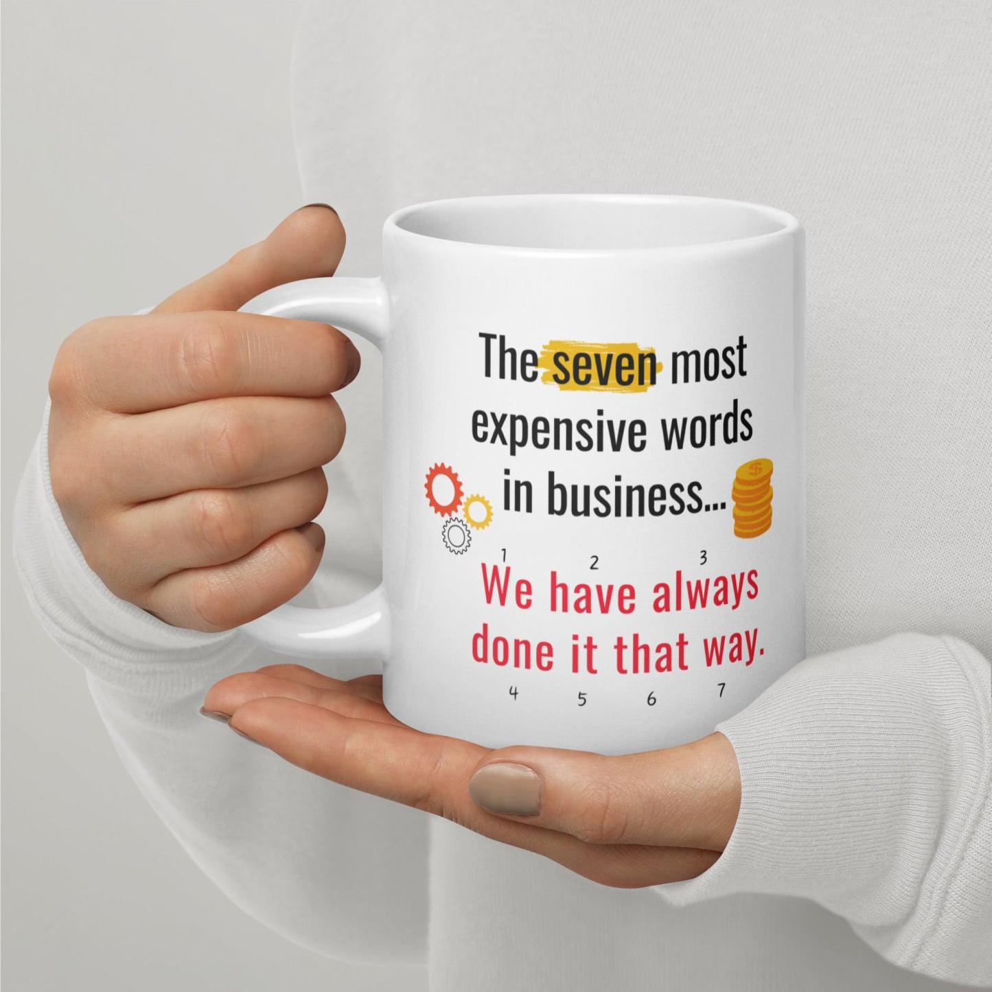 The Seven Most Expensive Words In Business Mug - Inspire Cups