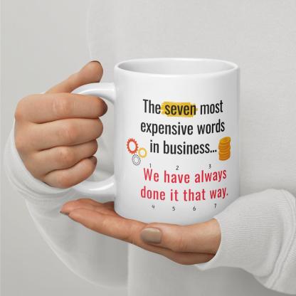 The Seven Most Expensive Words In Business Mug - Inspire Cups