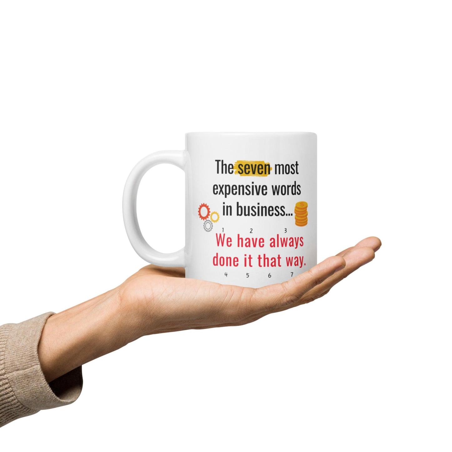 The Seven Most Expensive Words In Business Mug - Inspire Cups