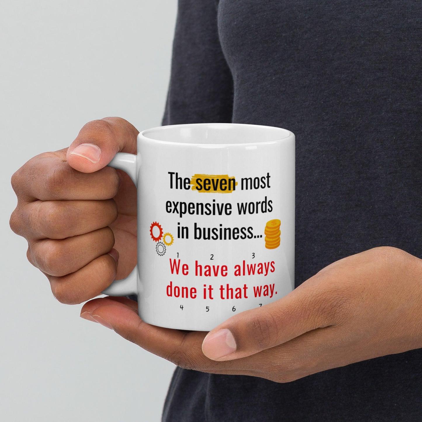 The Seven Most Expensive Words In Business Mug - Inspire Cups