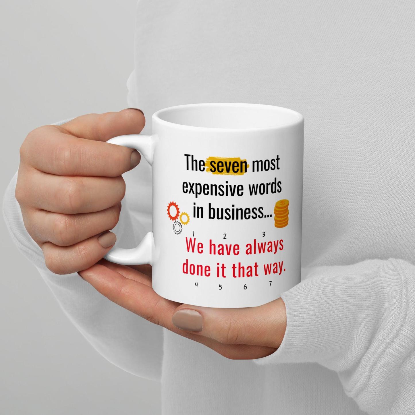 The Seven Most Expensive Words In Business Mug - Inspire Cups