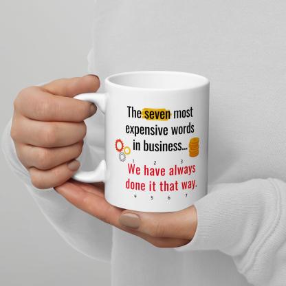 The Seven Most Expensive Words In Business Mug - Inspire Cups