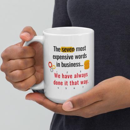 The Seven Most Expensive Words In Business Mug - Inspire Cups