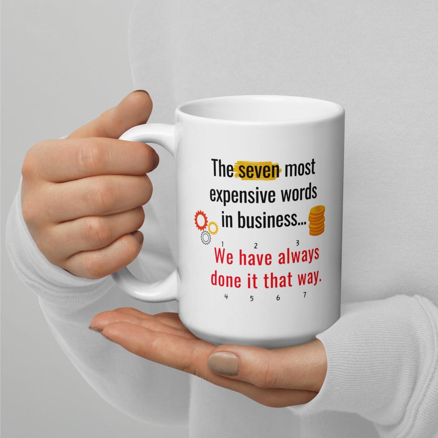 The Seven Most Expensive Words In Business Mug - Inspire Cups