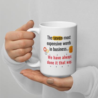 The Seven Most Expensive Words In Business Mug - Inspire Cups