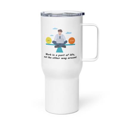 Work Life Balance Printed Travel Mugs - Inspire Cups