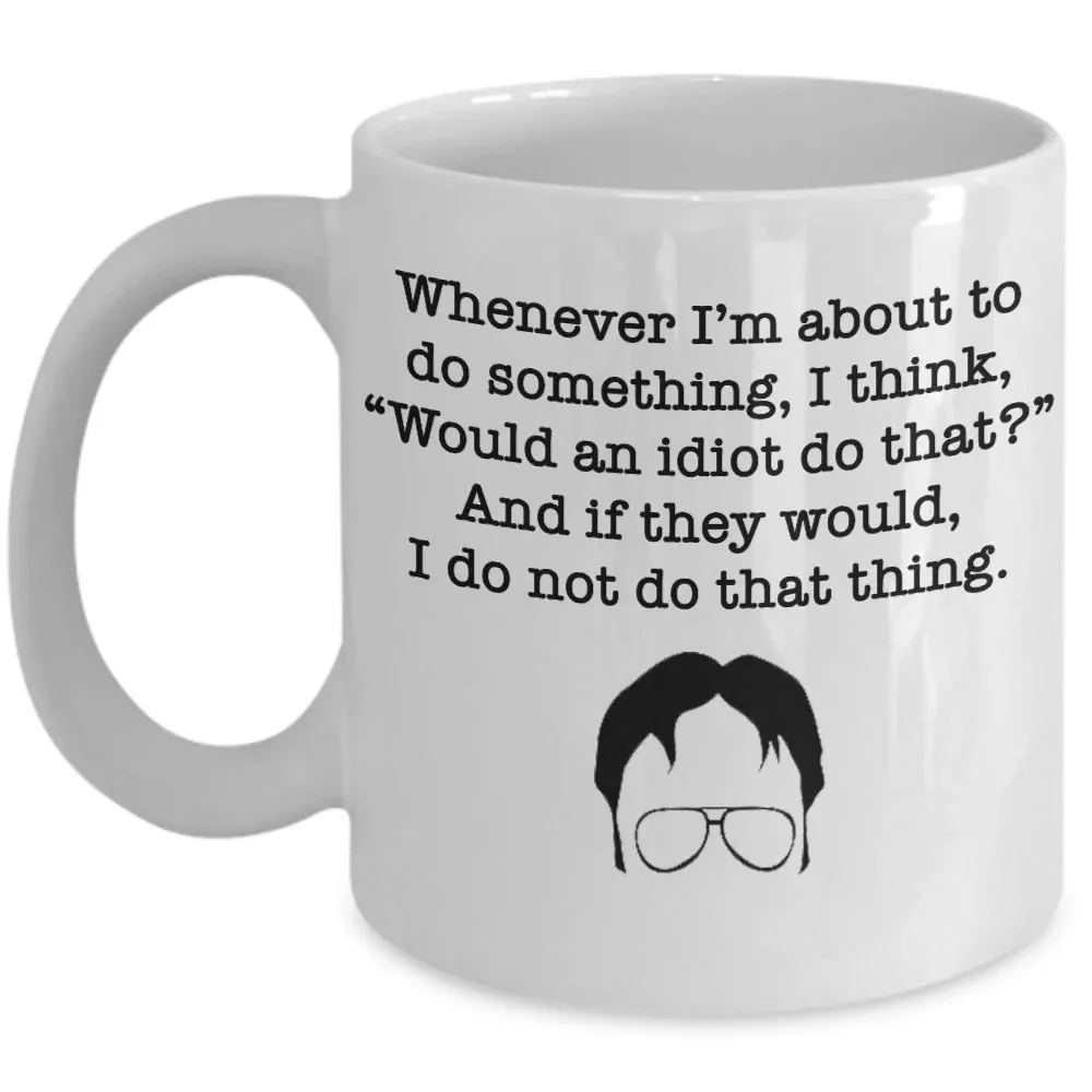 Dwight Schrute Quote Would An Idiot Ceramic Mug