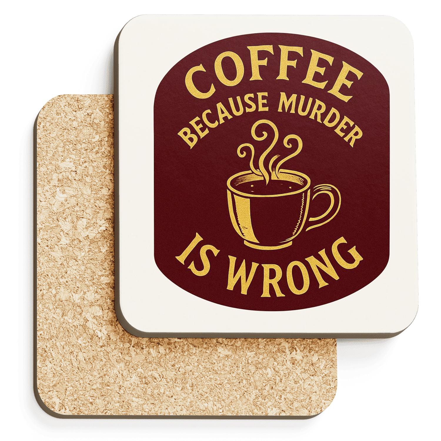 Coffee Because Murder Is Wrong Mug custom engraved coasters