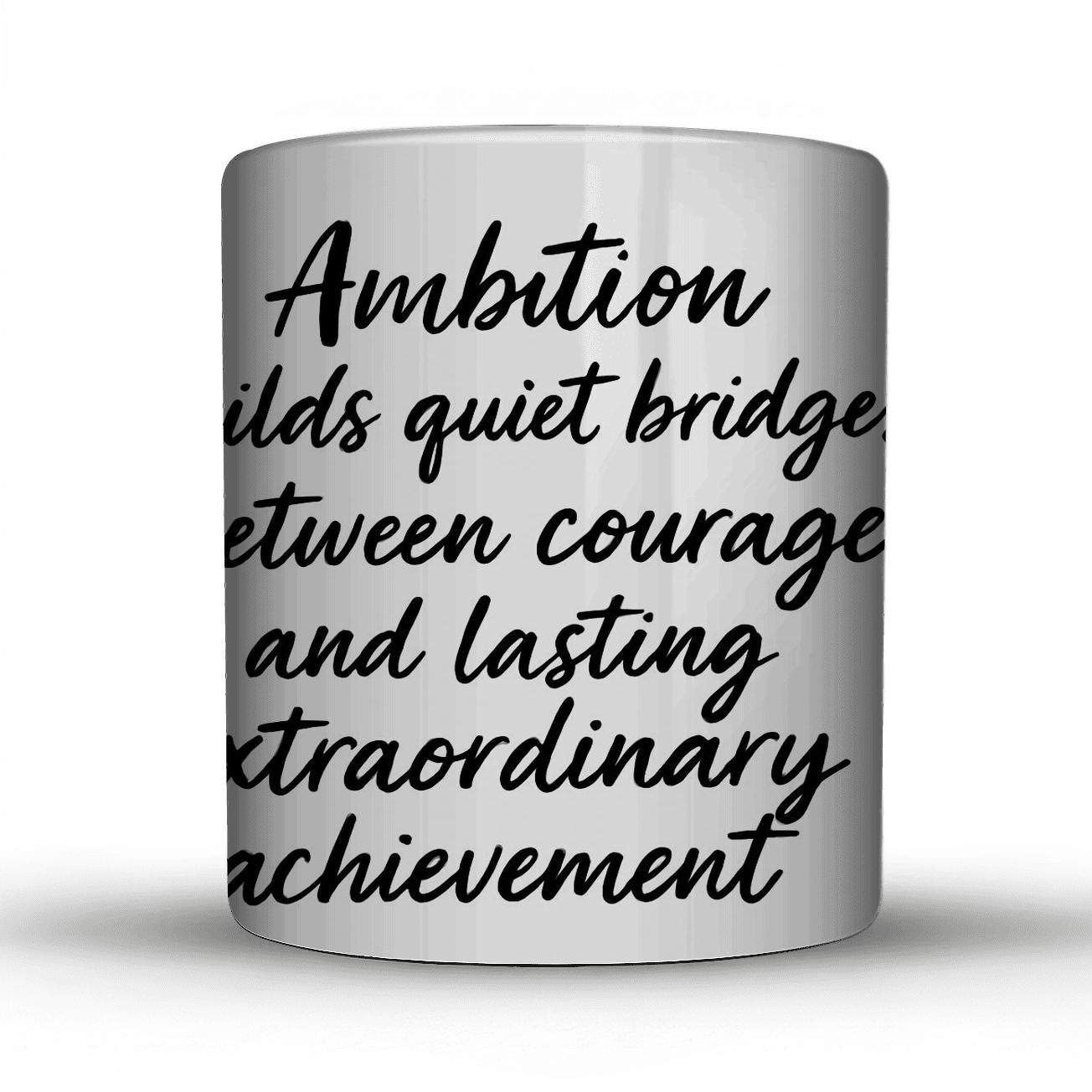 Ambition Builds Quiet Bridges gift mugs for occasions
