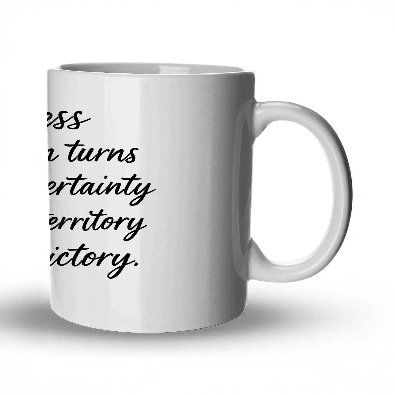 Uncertainty Into Victory Quote Art custom printed mugs