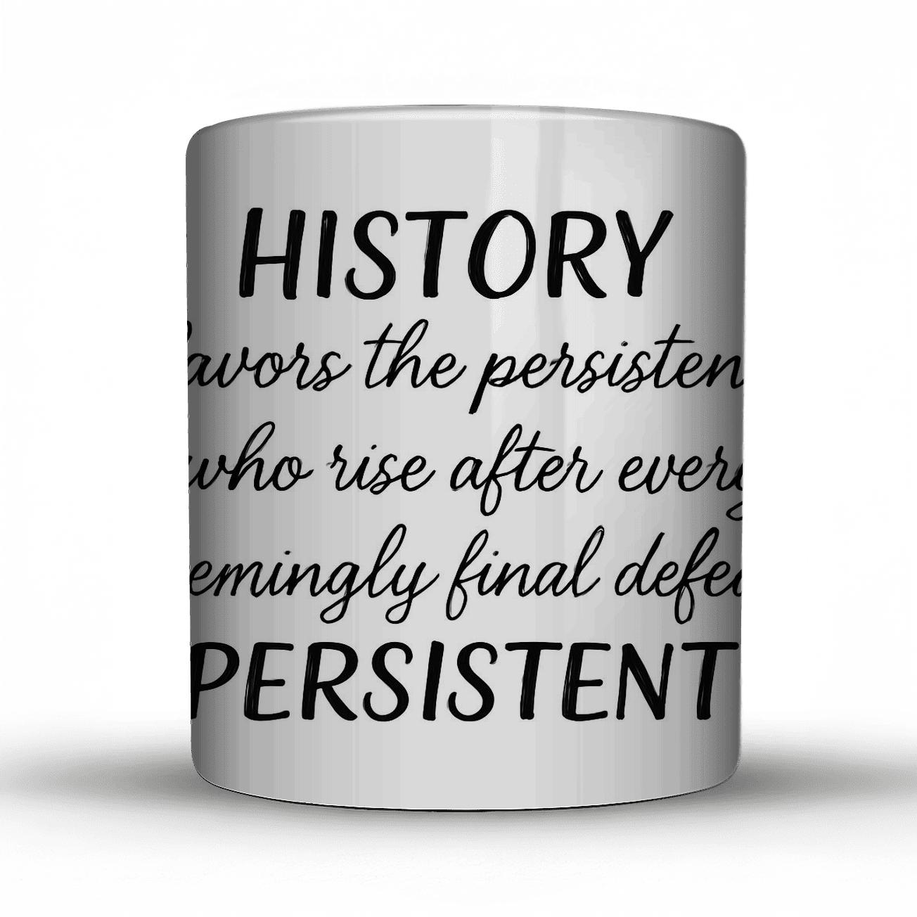 History Favors The Persistent ceramic coffee mugs