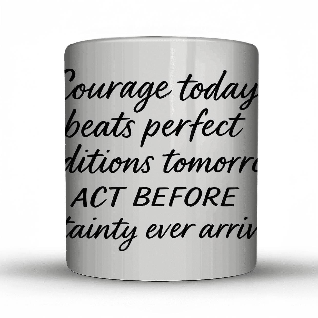 Courage Over Perfect Timing insulated thermal mugs