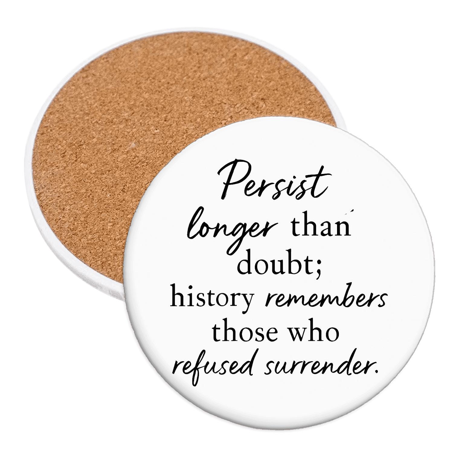 Persist Longer Than Doubt cork coaster sets