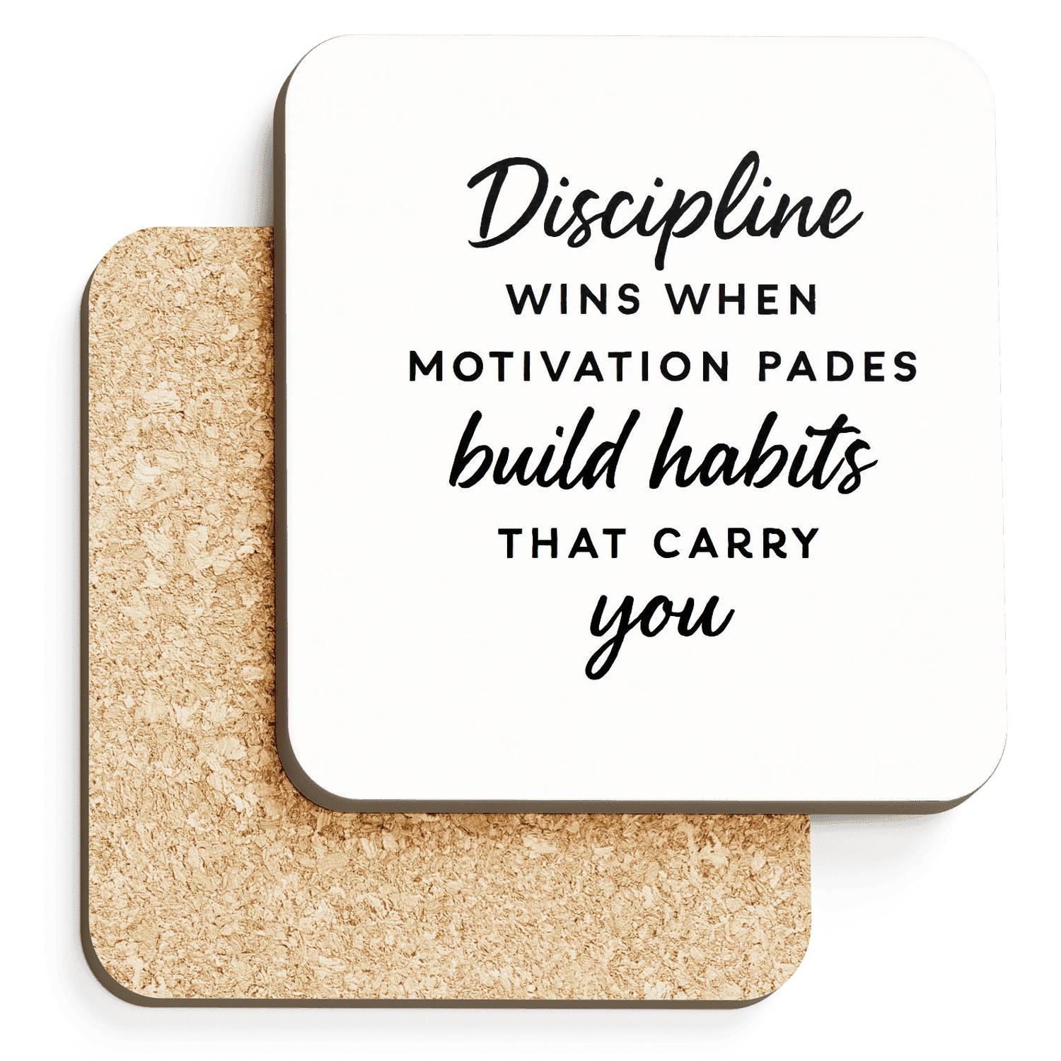 Discipline Wins When Motivation Fades absorbent drink coasters