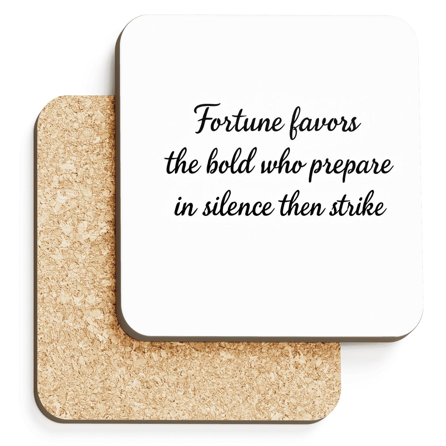 Fortune Favors The Bold Who Prepare In Silence wooden table coasters