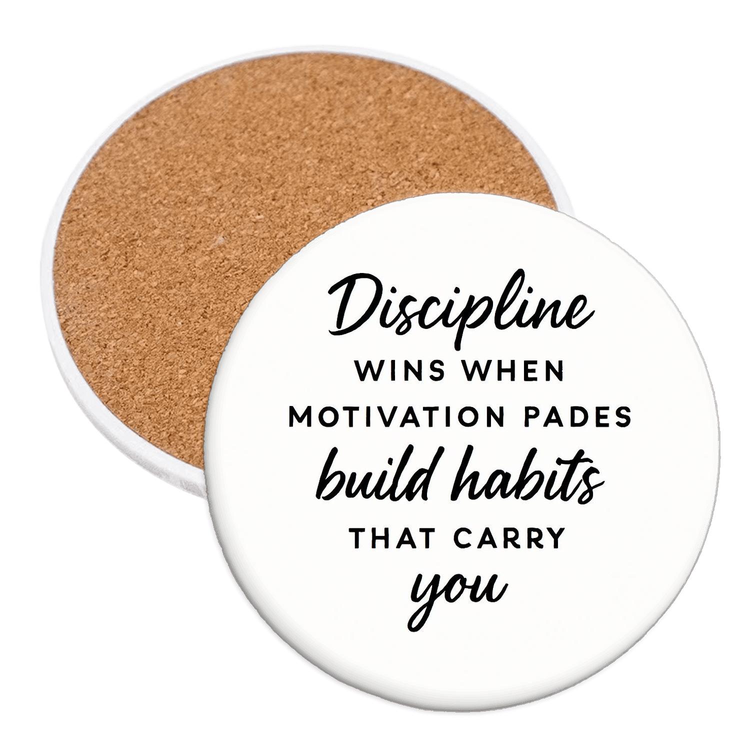 Discipline Wins When Motivation Fades absorbent drink coasters